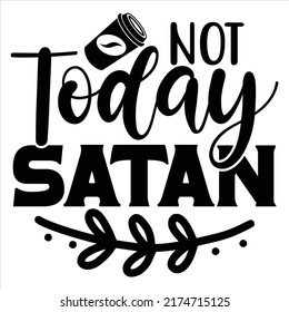Not Today Satan, vector file.