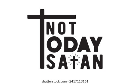 not today satan,christian,jesus,Jesus Christian t-shirt design Bundle,Retro christian,funny christian,Printable Vector Illustration,Holiday,Cut Files Cricut,Silhouette,png svg