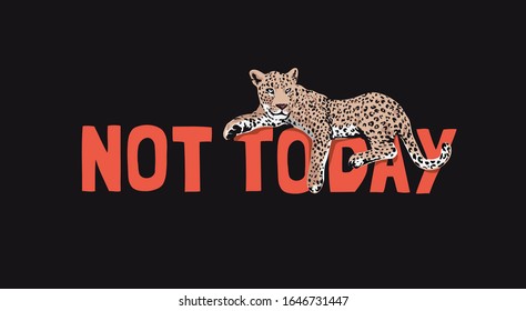 not today slogan with lying leopard illustration on black background