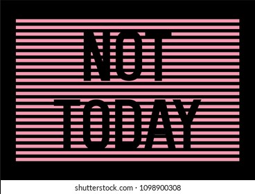 Not Today Slogan with Pink Thin Stripes for T-shirt graphics vector print