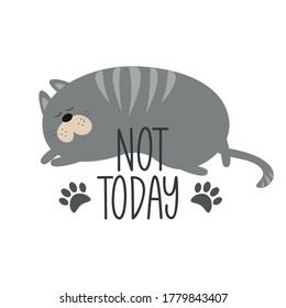 Not Today - text with cute sleeping  cat with paw print.  Good for T shirt card, poster, banner, textile print, and gift design.