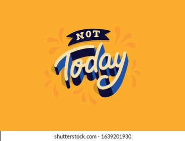 Not Today Vector Illustration Lettering Quote 