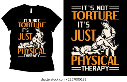 it’s not torture it’s just physical therapy t-shirt design.