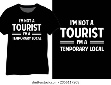 I'm Not A Tourist, I'm A Temporary Local. Travel Guides Quote, Travel Quote.