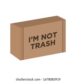 I'm Not Trash. Cardboard Box. Recycle, Go Green, Save The Earth. Vector Illustration Background.
