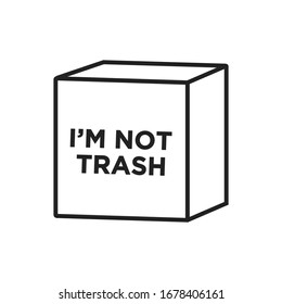 I'm Not Trash. Cardboard Box. Recycle, Go Green, Save The Earth. Vector Illustration Background.
