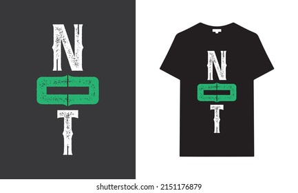 NOT typography t-shirt design. Saying, phrase, quotes t-shirt.