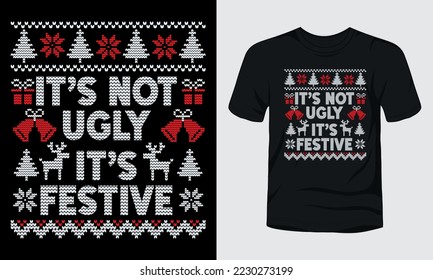 Its not ugly its festive ugly Christmas sweater design.