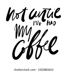 Not until I have my coffee . Hand lettering illustration