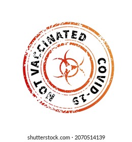 Not vaccinated, red vintage round grunge stamp imprint with biohazard icon isolated on white