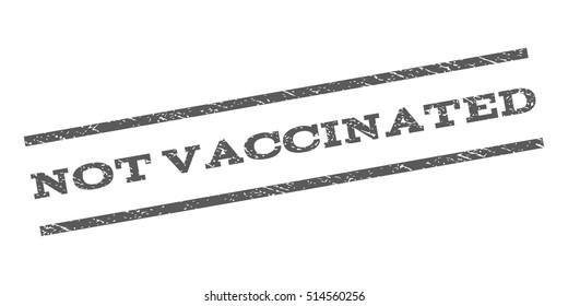 Not Vaccinated watermark stamp. Text caption between parallel lines with grunge design style. Rubber seal stamp with scratched texture. Vector grey color ink imprint on a white background.