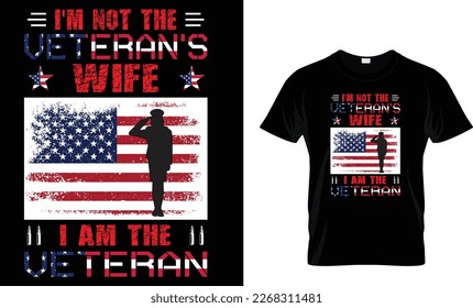 I'm Not The Veteran's Wife I Am The Veteran...Veteran T-Shirt Design Template