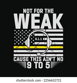 Not For The Weak This Ain't No 9 to 5 funny t-shirt design