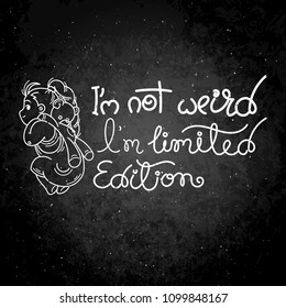 I am not weird, I am limited edition. Cute cartoon kids. Vector and illustration.