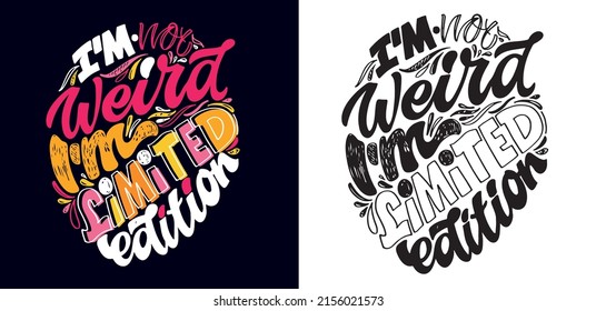 I'm not weird - I'm limited edition. Lettering postcard about life. Motivation hand drawm doodle poster.
