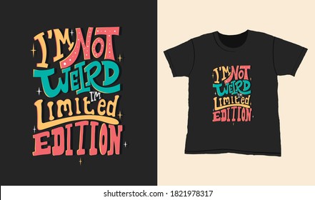 I'm not weird I'm limited edition. Quote typography lettering for t-shirt design. hand-drawn lettering