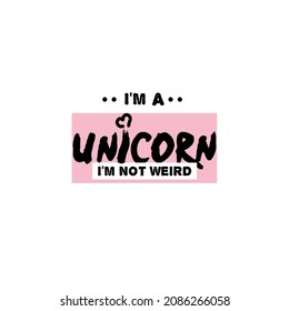 I'm not weird i'm a unicorn abstract geometric vector t-shirt and apparel design. Stylish trendy slogan tee t-shirt graphics, print, poster, banner, slogan,hoodies etc