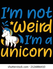 
I'm not weird I'm a unicorn t-shirt design for unicorn lovers
