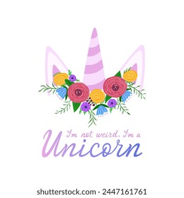 I am not weird, I am a unicorn. Vector Illustration for printing, backgrounds, covers and packaging. Image can be used for greeting cards, posters, stickers and textile. Isolated on white background.