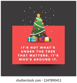 It's not what's under the tree that matters It's who's around it quote poster with Christmas Illustration