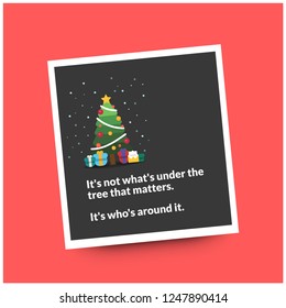 It's not what's under the tree that matters It's who's around it quote poster with Christmas Illustration