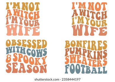I'm Not A Witch I'm Your Wife, Obsessed with Cows and Spooky Season, Bonfires Pumpkins Sweaters Football retro wavy SVG bundle T-shirt design svg