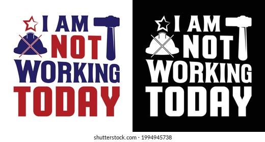 I Am Not Working Today Printable Vector Illustration