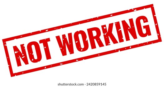 It's Not Working vector stamp isolated on white background, out of service grunge caution text