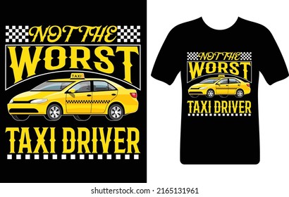 not the worst taxi driver...T-shirt design template
