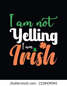 I am not yelling, I am irish