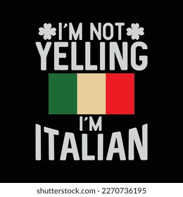 I'm Not Yelling I'm Italian funny t-shirt design