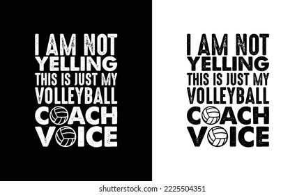 I Am Not Yelling This Is Just My Volleyball Coach Voice T shirt design, typography