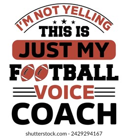 I'm not yelling this is just my football voice coach, Designs Bundle, Streetwear T-shirt Designs Artwork Set, Graffiti Vector Collection for Apparel and Clothing Print.