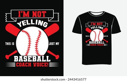 I'm not yelling this is just my baseball coach voice t-shirt template . Baseball Custom Vector Art , Print ,t-shirt Design