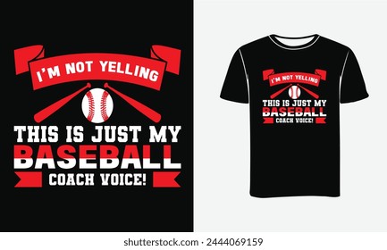 I'm not yelling this is just my baseball coach voice t-shirt template . Baseball Custom Vectors t-shirt Design -Print , Poster  , banner , Symbol , Play  svg