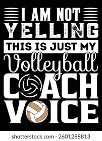 I Am Not Yelling This Is Just My Volleyball Coach Voice