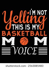 I'm Not Yelling This Is My Basketball Mom Voice