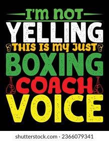 i'm not yelling this is my boxing coach voice t shirt design