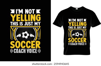 I'm Not Yelling This Is My Soccer Grandpa Voice T shirt Design, vector Soccer T shirt design, Football shirt, Soccer typography T shirt design