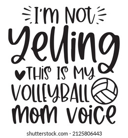 i'm not yelling this is my volleyball mom voice background inspirational quotes typography lettering design