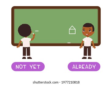 NOT YET and ALREADY antonyms word card, Opposites concept. Flashcard for English language learning.  African schoolboy started drawing picture, dark skin boy finished drawing house on chalkboard