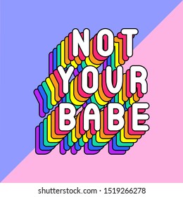 "Not Your Babe" rainbow text patch. Fun cartoon style vector illustration.	