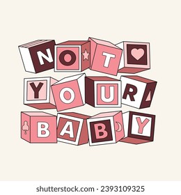 not your baby love graphic