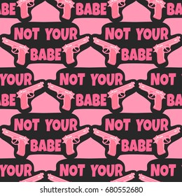 Not your baby. Vector seamless pattern with guns. Trendy background. 