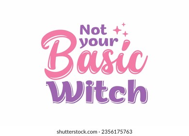 Not your Basic Witch Halloween T shirt Design