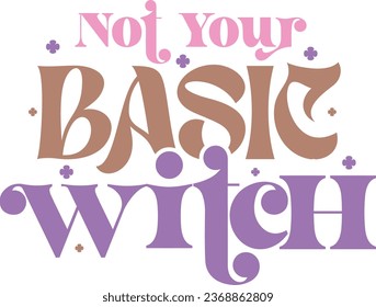 Not your basic witch-Halloween t-shirt design with vector.