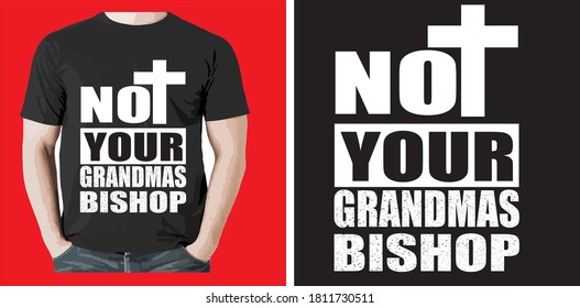 Not Your Grandmas Bishop T Shirt Design Vector