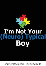 I'm not your (neuro) typical boy vector art design, eps file. design file for t-shirt. SVG, EPS cuttable design file