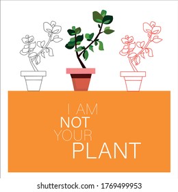 I am not your plant. Colorful and bright vector card with white and orange background.