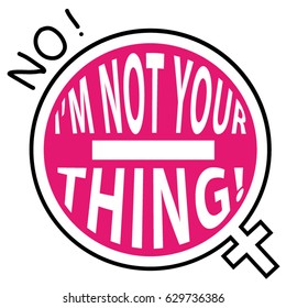 I'm not your thing symbol. Stop violence against women. Pink vector icon.
